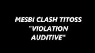 MESBI CLASH TITOSS, violation auditive !!