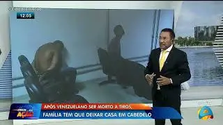 Cidade em Ação - Após venezuelano ser morto a tiros família tem que deixa casa em Cabedelo