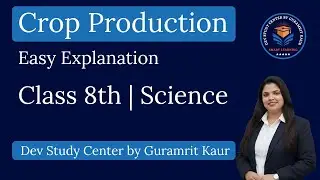 Crop Production & Management | Class 8 Science | Easy Explanation | Full Chapter