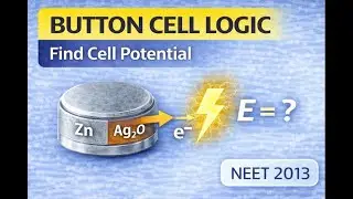 Button Cell Potential ⚡ | Zn&ndash;Ag₂O Cell | NEET 2013