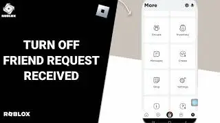 Как отключить запрос на добавление в друзья в приложении Roblox