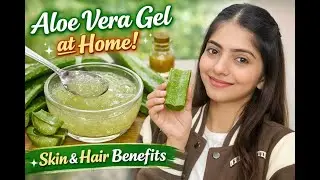 How to Make Aloe Vera Gel at Home | Benefits for Skin & Hair