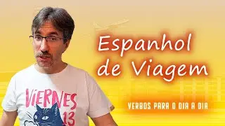 Espanhol para Viagem: Verbos Básicos Que Você Vai Usar | Profe Carlos Muchacho