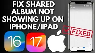 How To Fix Shared Albums Not Showing Up On iPhone/iPad
