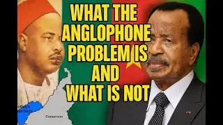 The Anglophone Crisis in Cameroon: Myths vs Reality Explained