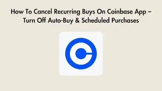 How To Cancel Recurring Buys On Coinbase App &ndash; Turn Off Auto-Buy & Scheduled Purchases