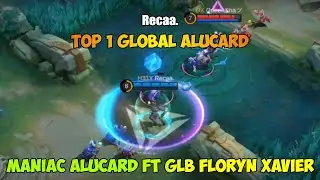 MANIAC Alucard Ft GLB Floryn Xavier - Recaa. Top 1 Global Alucard - Mobile Legends