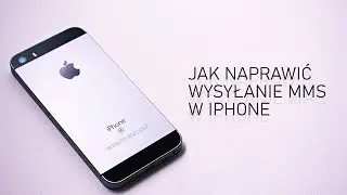 Jak naprawić wysyłanie MMS w Iphone'ie