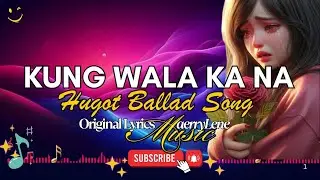 🎵 Hugot Ballad Song - Kung Wala Ka Na | OPM Hugot Ballads & Heartfelt Song
