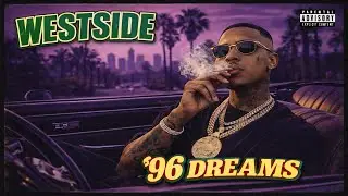 Westside ’96 Dreams (PROD: YOOSLXDE)