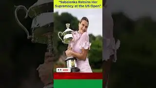 Sabalenka Retains Her Supremacy at the US Open | Dominant Grand Slam Performance