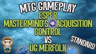 Esper ' Mastermind's Acquisition ' Vs UG Merfolk - MTG Standard Gameplay