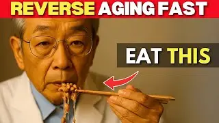 Japan's Oldest Doctor: REVERSE Aging | 10 SUPERFOODS For Seniors After 60