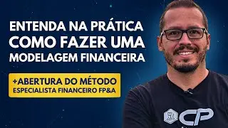 Como fazer uma Modelagem Financeira na pr&aacute;tica + abertura do M&Eacute;TODO ESPECIALISTA FINANCEIRO FP&A