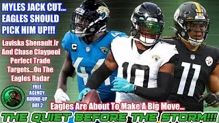 Eagles Working On Big Trade For WR? Laviska Shenault Or Chase Claypool?  | Myles Jack To The Eagles?