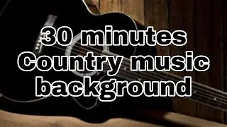 Country music background / 30 minutes
