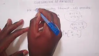 PROPERTIES OF MATRICES -(ADDITION, SUBTRACTION, SCALAR MULTIPLICATION)