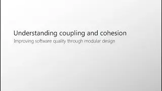 Understanding and improving coupling and cohesion