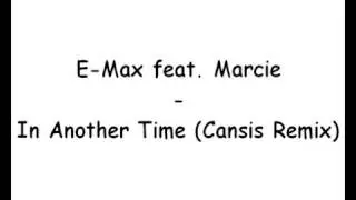 E-Max feat. Marcie - In Another Time (Cansis Remix)