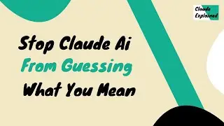 Stop Claude Ai From Guessing What You Mean