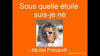 Karaoké Sous quelle étoile suis je né Michel Polnareff