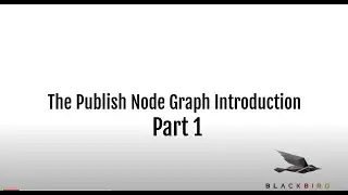 Blackbird Publish Node Graph Part 1 Introduction