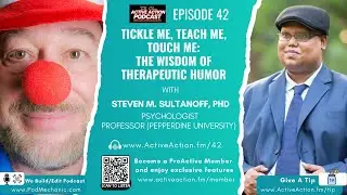 Tickle Me, Teach Me, Touch Me: The Wisdom of Therapeutic Humor with Steven M. Sultanoff | Epi.42