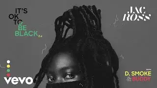 Jac Ross - It's OK To Be Black 2.0 (Audio) ft. D Smoke, Buddy
