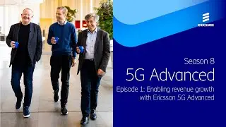 Tech Unveiled S8: 5G Advanced &ndash; Episode 1: Enabling revenue growth with Ericsson 5G Advanced