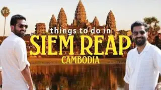 The only guide you need for Siem Reap 🥳 Cambodia vlog | things to do in Siem Reap (Angkor Wat) 