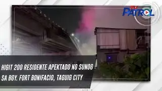 Higit 200 residente apektado ng sunog sa Bgy. Fort Bonifacio, Taguig City | TV Patrol