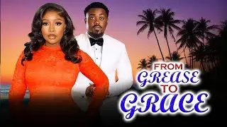 FROM GREASE TO GRACE(NEW HITG MOVIE) - TOOSWEET ANANA,PAMELA OKOYE,RAYMOND EMORDI LATEST NOLLY MOVIE