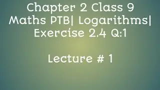 Chapter 2 Class 9 Maths PTB| Logarithms| Exercise 2.4 Q:1