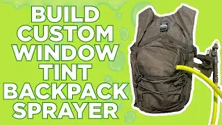 How To Build A DIY Window Tint Backpack Sprayer Cheaper than Tint Keg