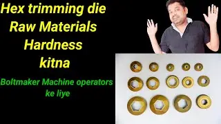 Nut/ bolt me use Trimming die Hardness, RawMaterials, and Life standard....??????