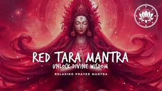 Unlock Divine Wisdom with Red Tara Mantra | Relaxing Healing Meditation Music