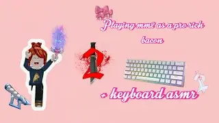 Playing mm2 as a pro,rich,tryhard bacon 🥓 😸+KEYBOARD ASMR(clicky)
