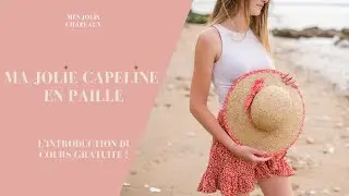 Ma Jolie Capeline en Paille - Comment confectionner son chapeau pour l'été