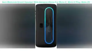 Motorola Smart Speaker With Amazon Alexa For Moto Z, Moto Z Play, Moto Z2 Force