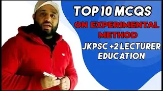TOP 10 MCQS ON EXPERIMENTAL METHOD JKPSC +2 LECTURER EDUCATION