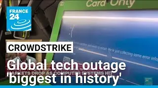 Global tech outage 'biggest in history' &bull; FRANCE 24 English