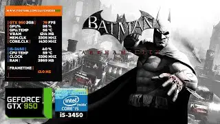 Batman: Arkham City | GTX 950 2GB + i5-3450 + 8GB RAM