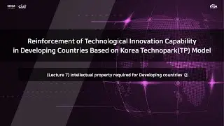 Lecture 7-2 ㅣIntellectual Property Required for Developing Countries