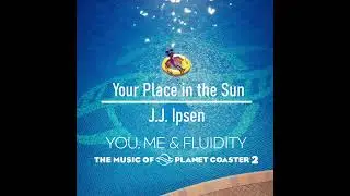 Your Place in the Sun - J.J. Ipsen - Planet Coaster 2 OST