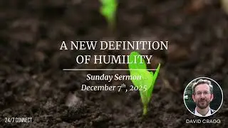 A New Definition of Humility - Sunday Sermon