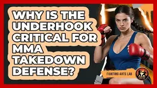 Why Is The Underhook Critical For MMA Takedown Defense? - Fighting Arts Lab