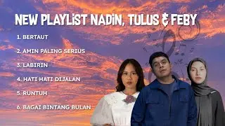 Playlistku Pun Playlistmu Juga (Nadin Amizah, Tulus, Feby Putri)