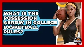 What Is The Possession Arrow In College Basketball Rules? - College Basketball Insiders