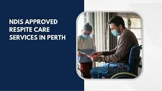 NDIS Approved Home Care & Respite Services Tailored for You in Perth