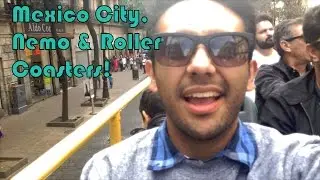 MEXICO CITY, NEMO AND ROLLER COASTERS!
